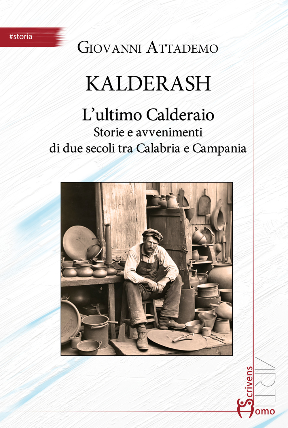 Kalderash. L'ultimo Calderaio. Storie e avvenimenti di due secoli tra Calabria e Campania