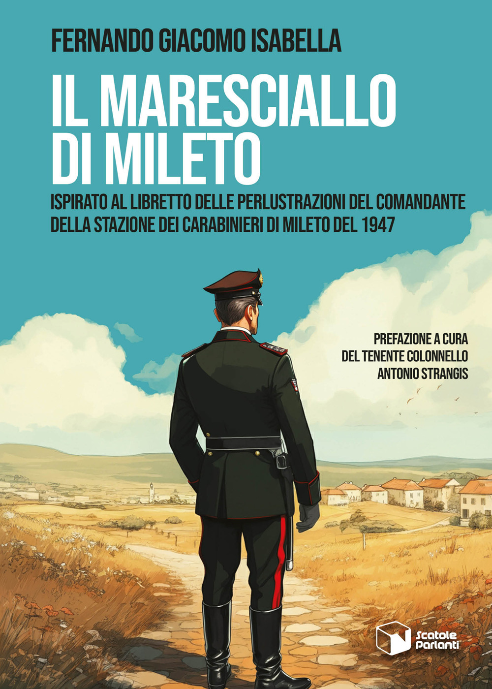 Il Maresciallo di Mileto. Ispirato al libretto delle perlustrazioni del Comandante della Stazione dei Carabinieri di Mileto del 1947