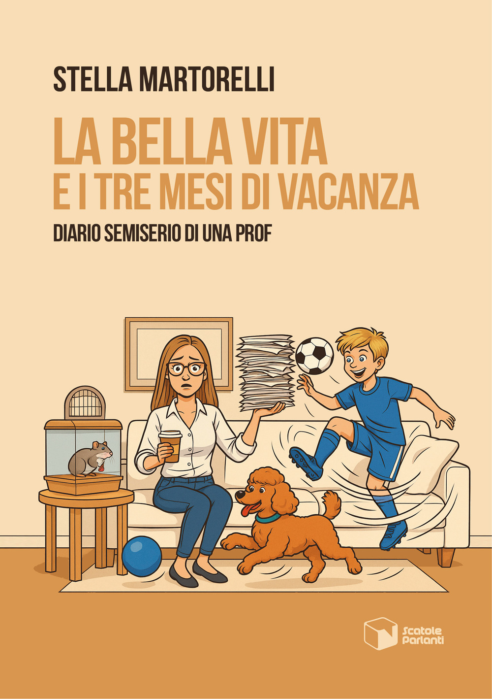 La bella vita e i tre mesi di vacanza. Diario semiserio di una prof