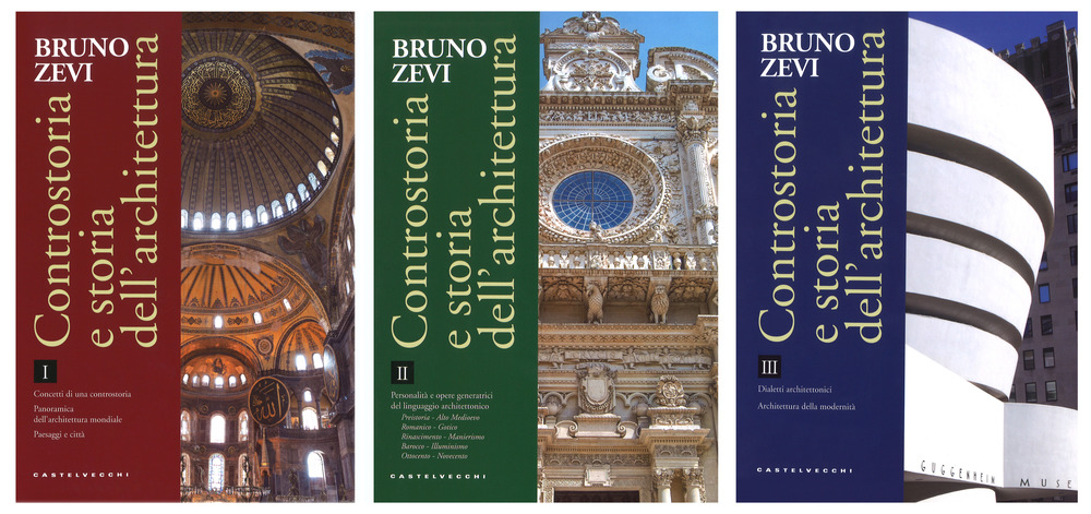 Controstoria e storia dell'architettura. Vol. 1-3: Concetti di una controstoria. Panoramica dell'architettura mondiale. Paesaggi e città-Personalità e opere generatrici del linguaggio architettonico-Dialetti architettonici. Architettura della modernità