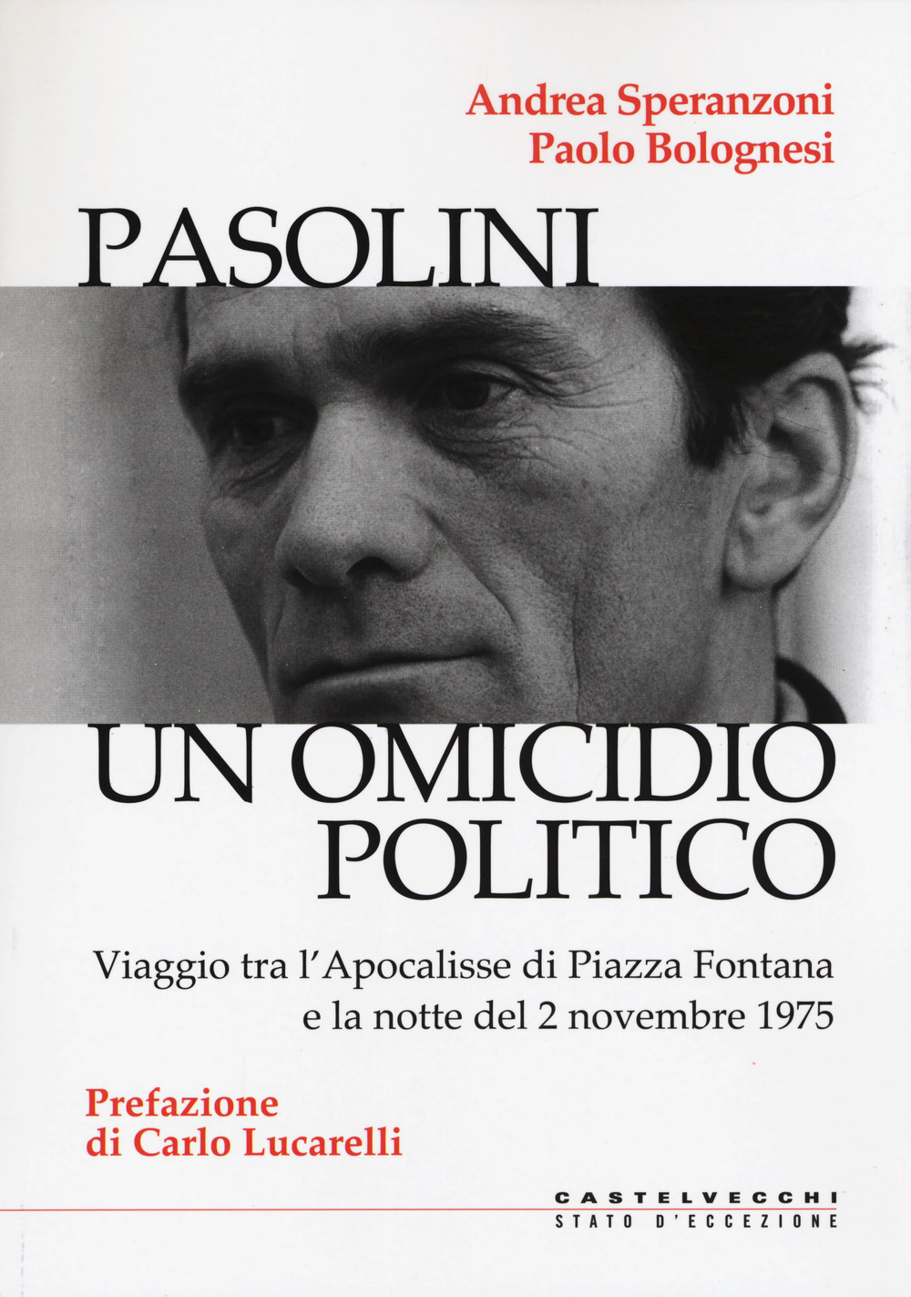 Pasolini un omicidio politico. Viaggio tra l’apocalisse di Piazza Fontana e la notte del 2 novembre 1975