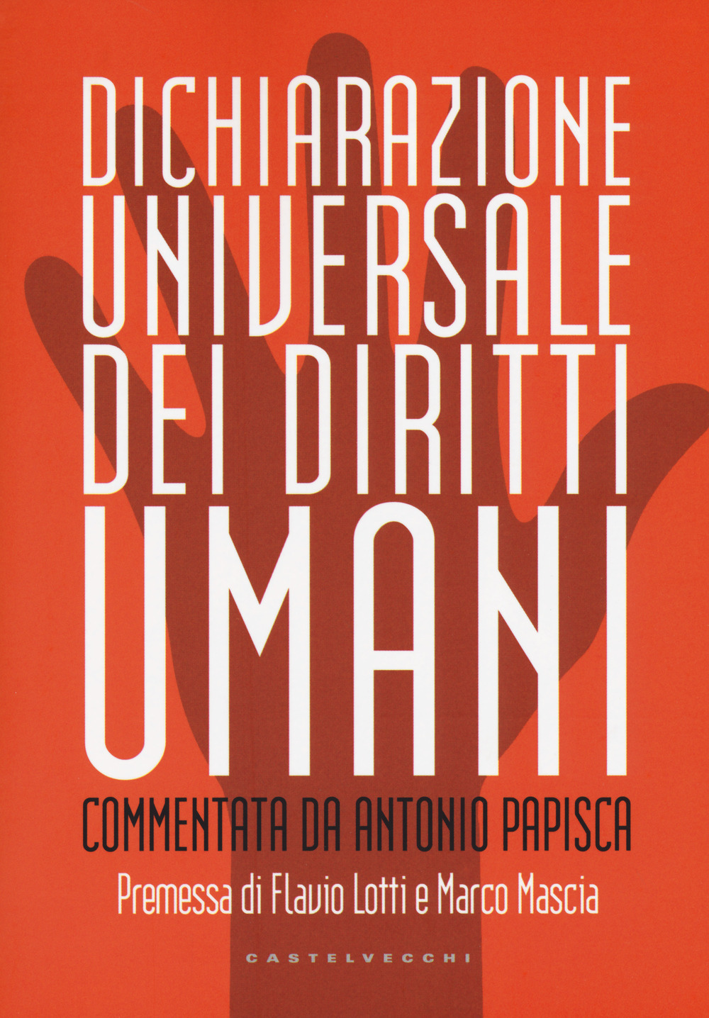 Dichiarazione universale dei diritti umani. Commentata da Antonio Papisca