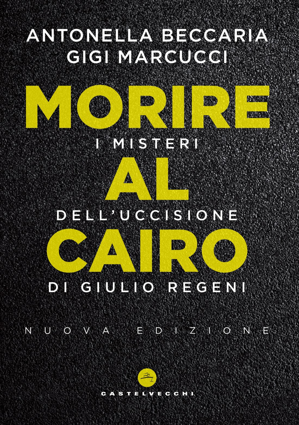 Morire al Cairo. I misteri dell'uccisione di Giulio Regeni