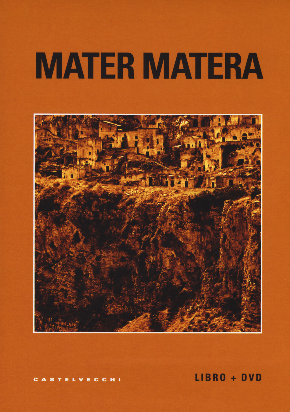 Mater Matera. Appunti, ricordi e impressioni sul mezzogiorno