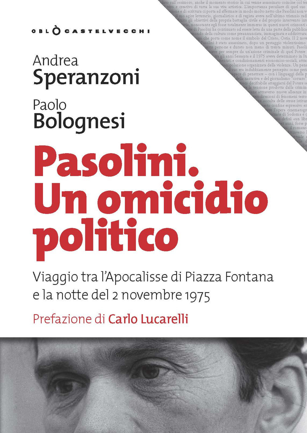 Pasolini un omicidio politico. Viaggio tra l’apocalisse di Piazza Fontana e la notte del 2 novembre 1975