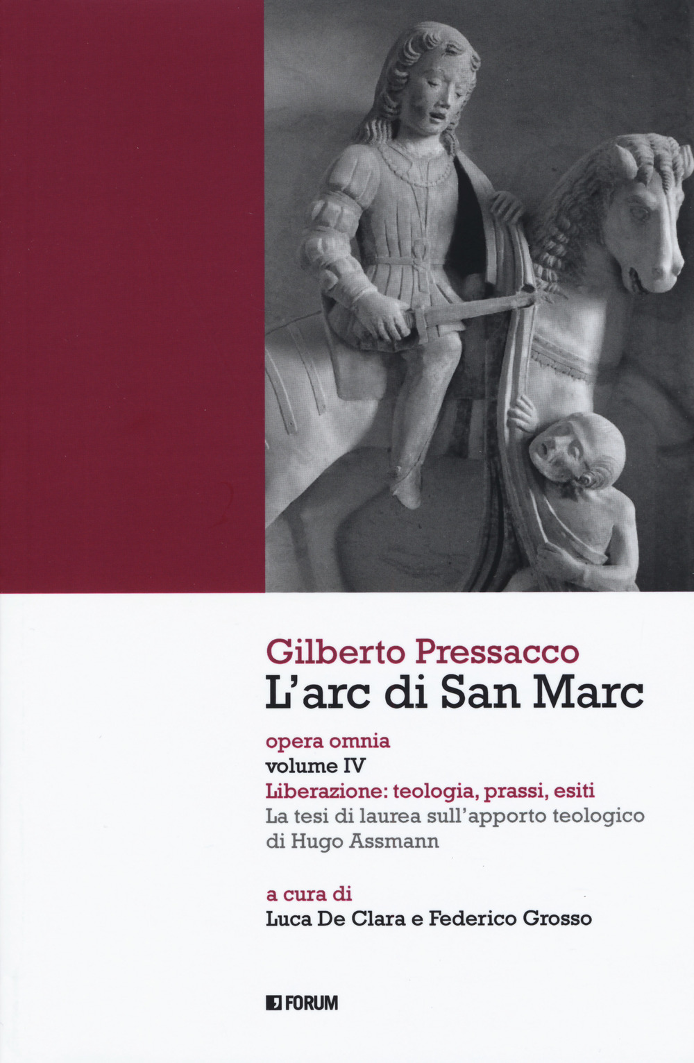 L'arc di san Marc. Opera omnia. Vol. 4: Liberazione: teologia, prassi, esiti. La tesi di laurea sull'apporto teologico di Hugo Assmann