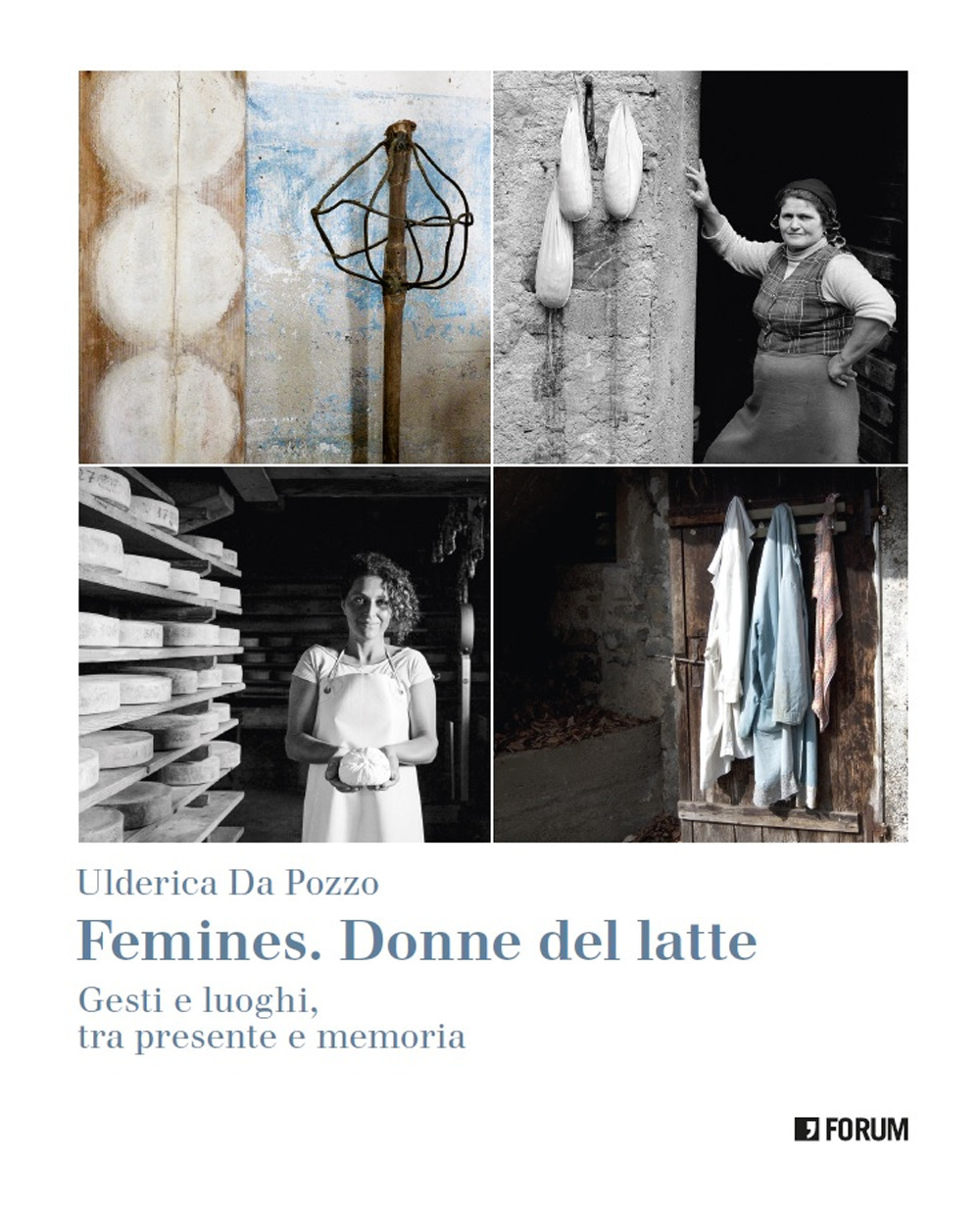 Femines. Donne del latte. Gesti e luoghi, tra presente e memoria