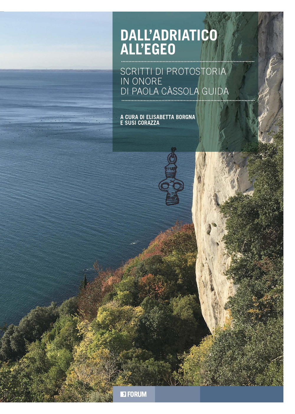 Dall’Adriatico all’Egeo. Scritti di protostoria in onore di Paola Càssola Guida