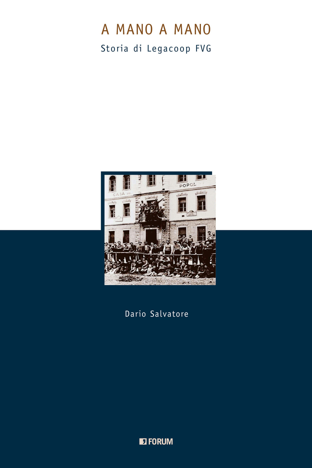 A mano a mano. Storia di Legacoop FVG