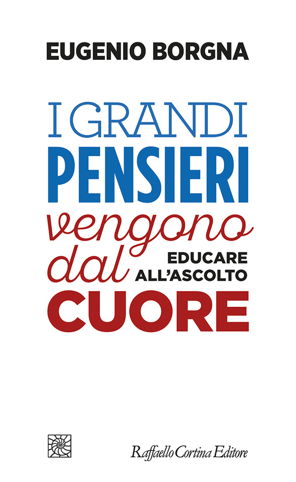 I grandi pensieri vengono dal cuore. Educare all’ascolto