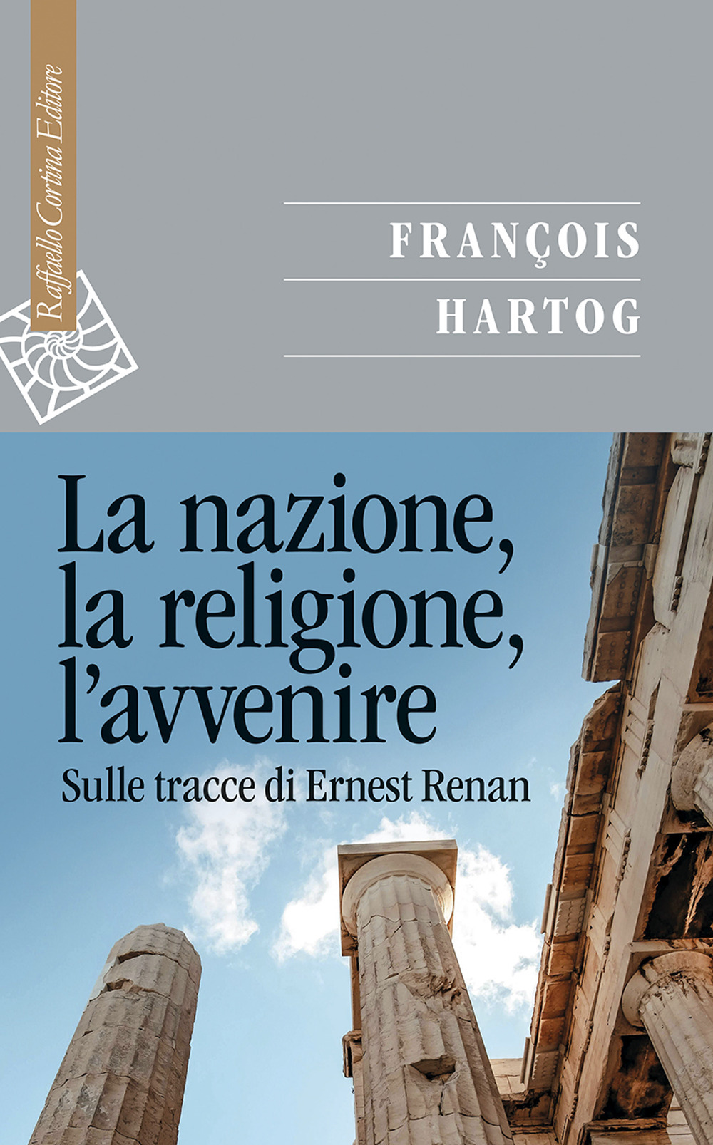 La nazione, la religione, l'avvenire. Sulle tracce di Ernest Renan