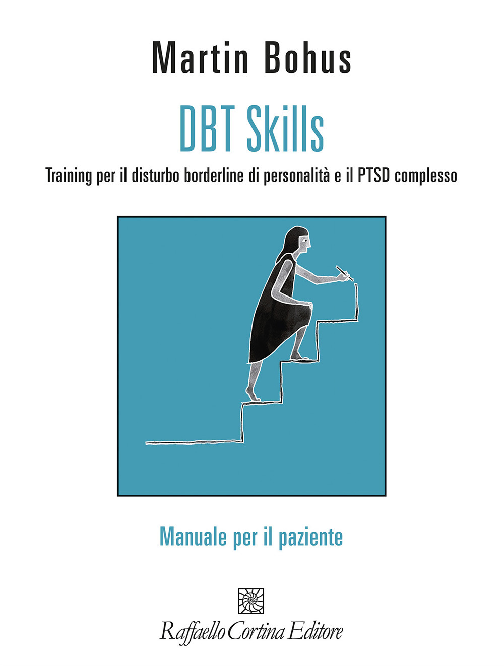 DBT Skills. Training per il disturbo borderline di personalità e il PTSD complesso. Manuale per il paziente