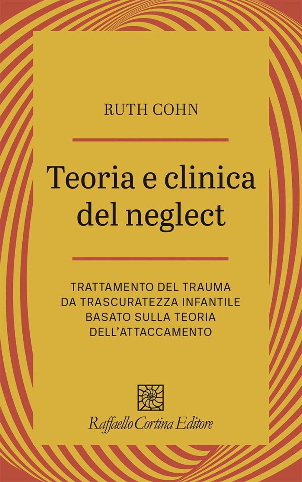 Teoria e clinica del Neglect. Trattamento del trauma da trascuratezza infantile basato sulla teoria dell'attaccamento