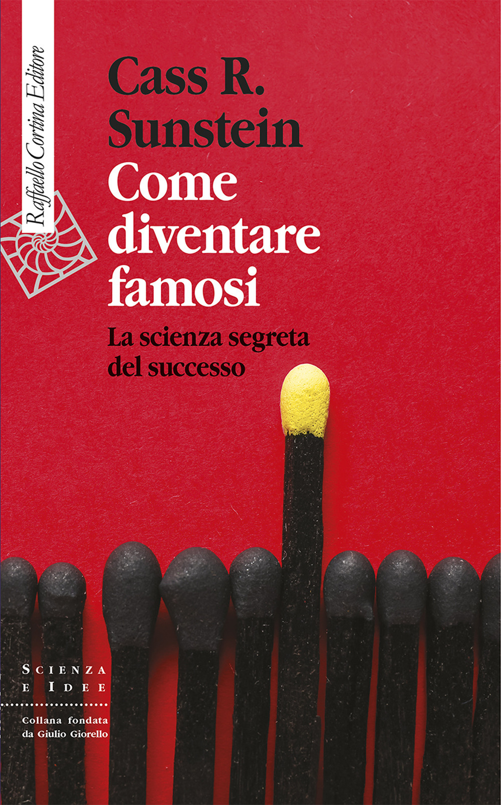 Come diventare famosi. La scienza segreta del successo