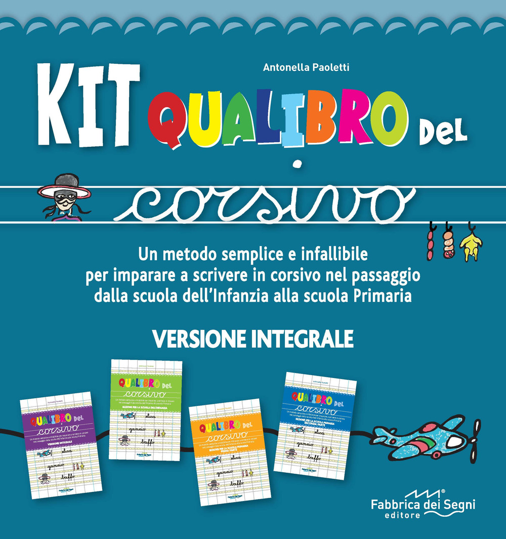 Kit Qualibro del corsivo. Un metodo semplice e infallibile per imparare a scrivere in corsivo nel passaggio dalla scuola dell’infanzia alla scuola primaria
