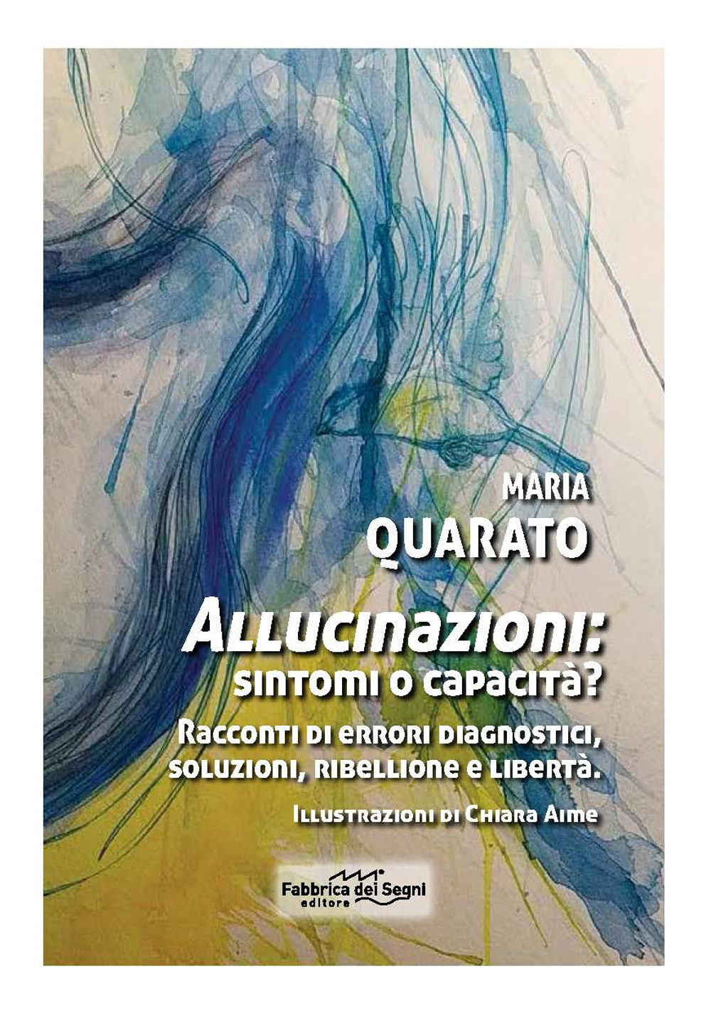 Allucinazioni: sintomi o capacità? Racconti di errori diagnostici, soluzioni, ribellione e libertà