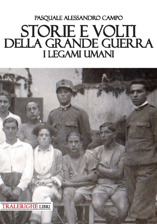 Storie e volti della Grande Guerra. I legami umani