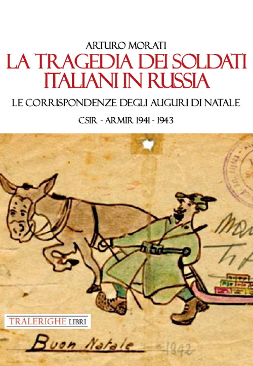 La tragedia dei soldati italiani in Russia. Le corrispondenze degli auguri di Natale. CSIR-ARMIR 1941-1942