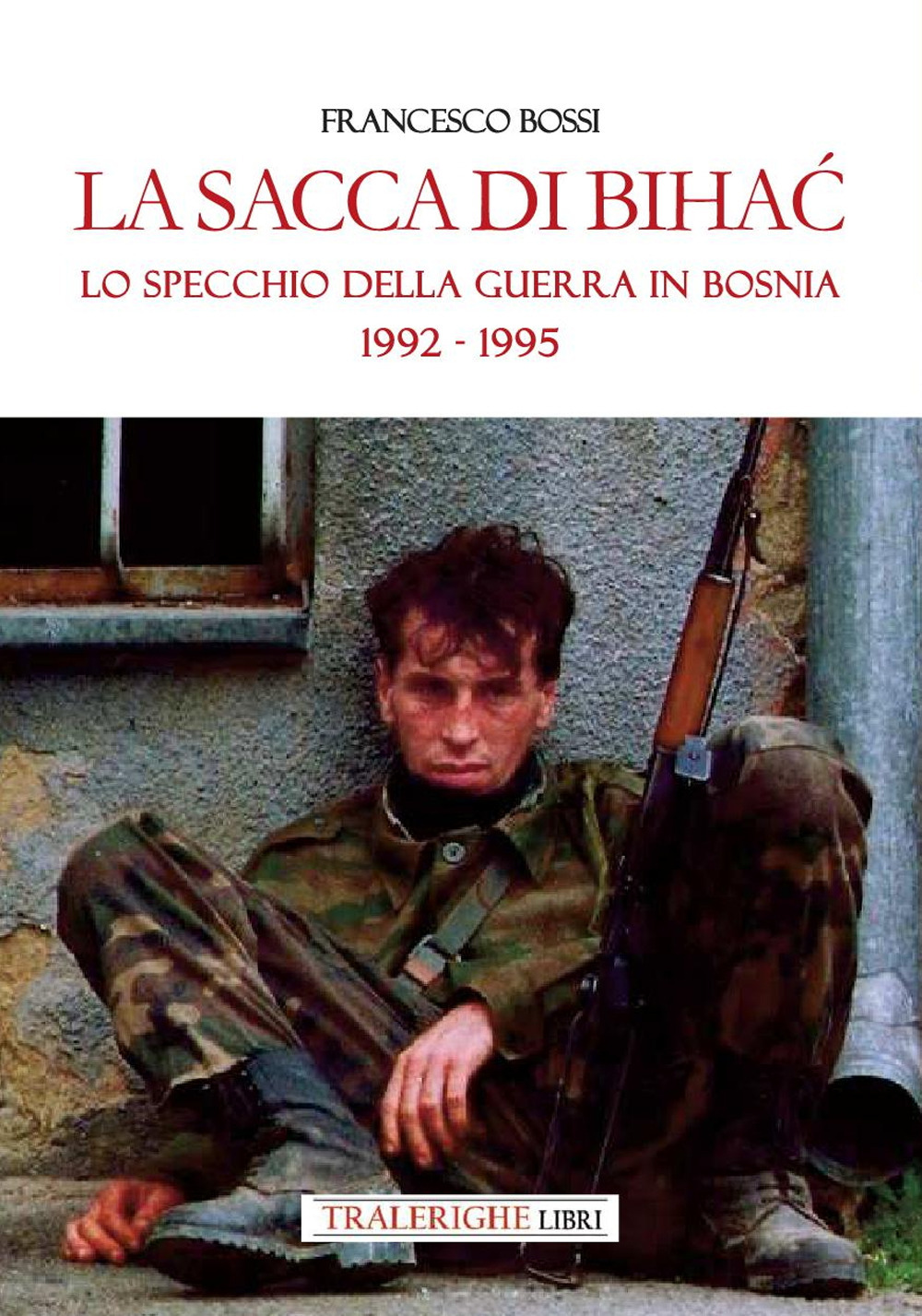 La sacca di Bihac. Lo specchio della guerra in Bosnia 1992-1995