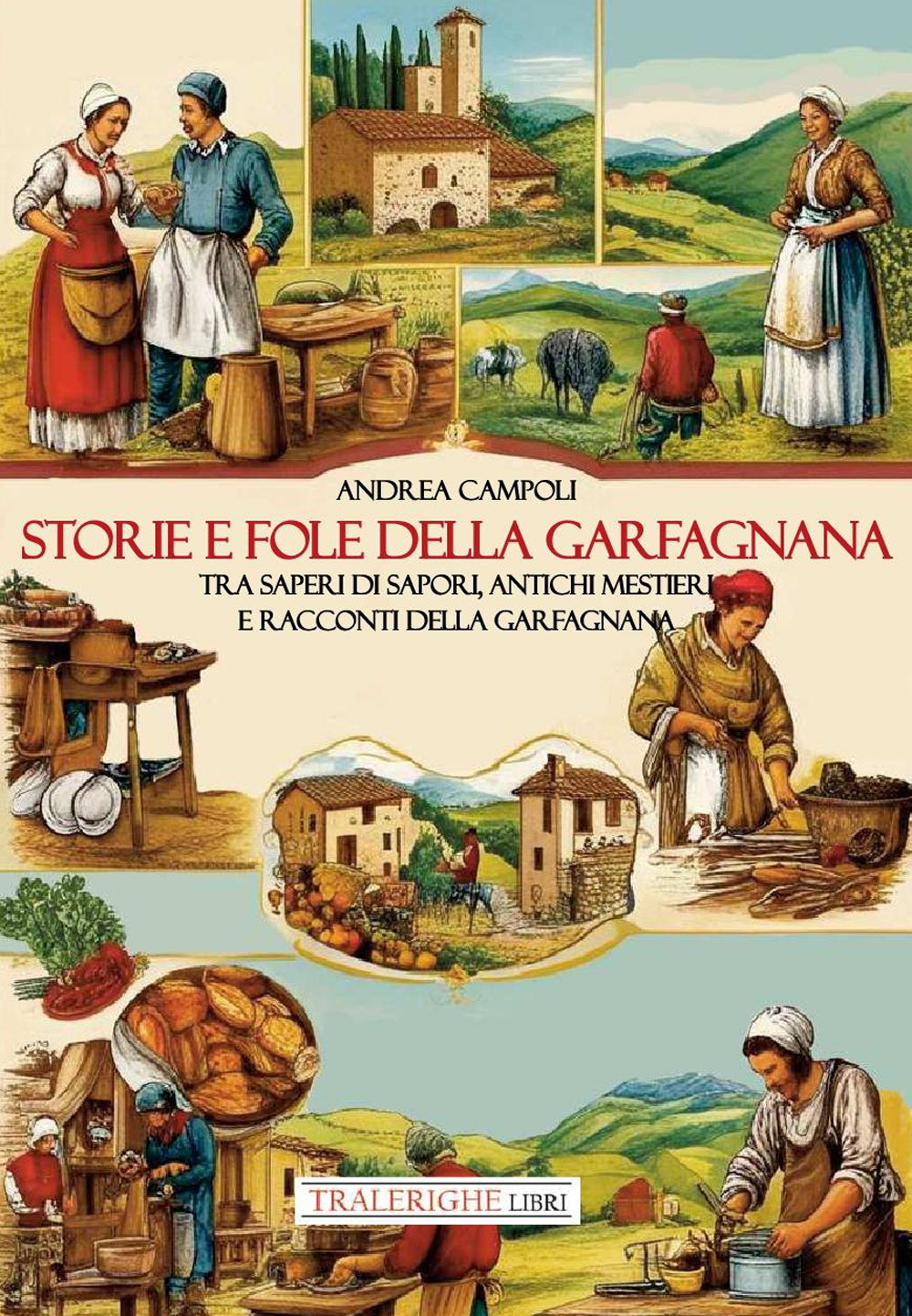 Storie e fole della Garfagnana. Tra saperi di sapori, antichi mestieri e racconti della Garfagnana