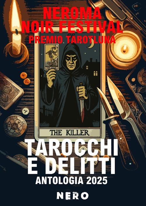 Tarocchi e delitti. Antologia 2025 NeRoma Noir Festival Premio Tarotluna