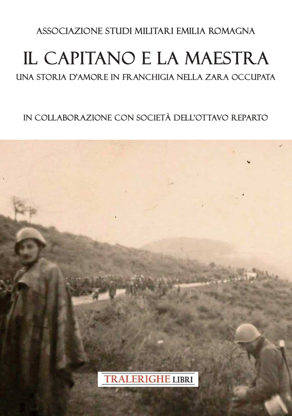 Il capitano e la maestra. Una storia d’amore in franchigia nella Zara occupata