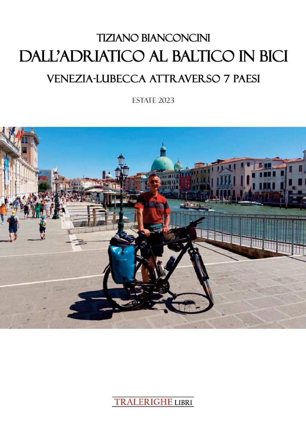 Dall'Adriatico al Baltico in bici. Venezia-Lubecca attraverso 7 paesi