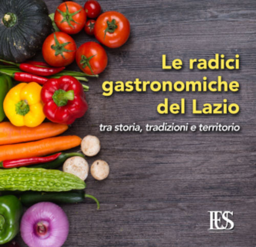 Le radici gastronomiche del Lazio. Tra storia, tradizioni e territorio