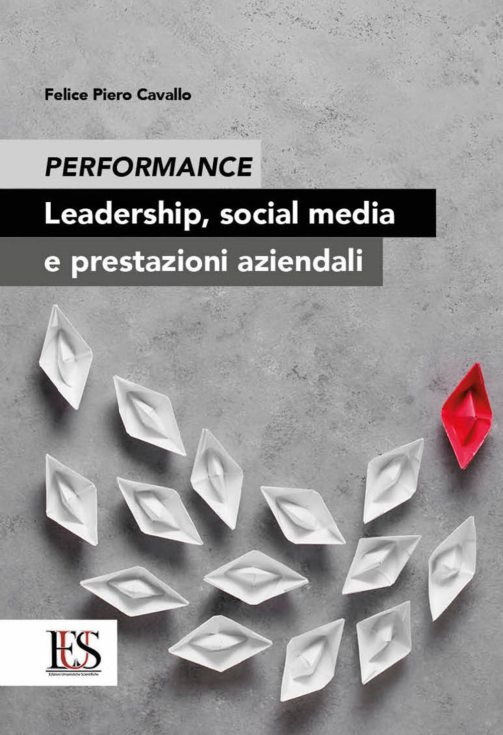 Performance. Leadership, social media e prestazioni aziendali