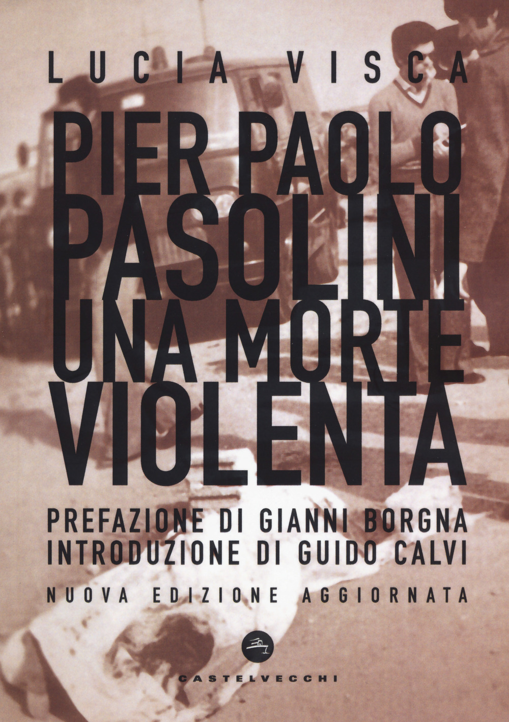 Pier Paolo Pasolini. Una morte violenta