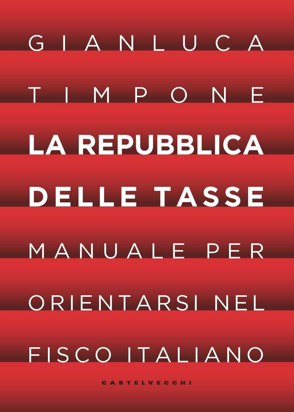 La repubblica delle tasse. Manuale per orientarsi nel fisco italiano