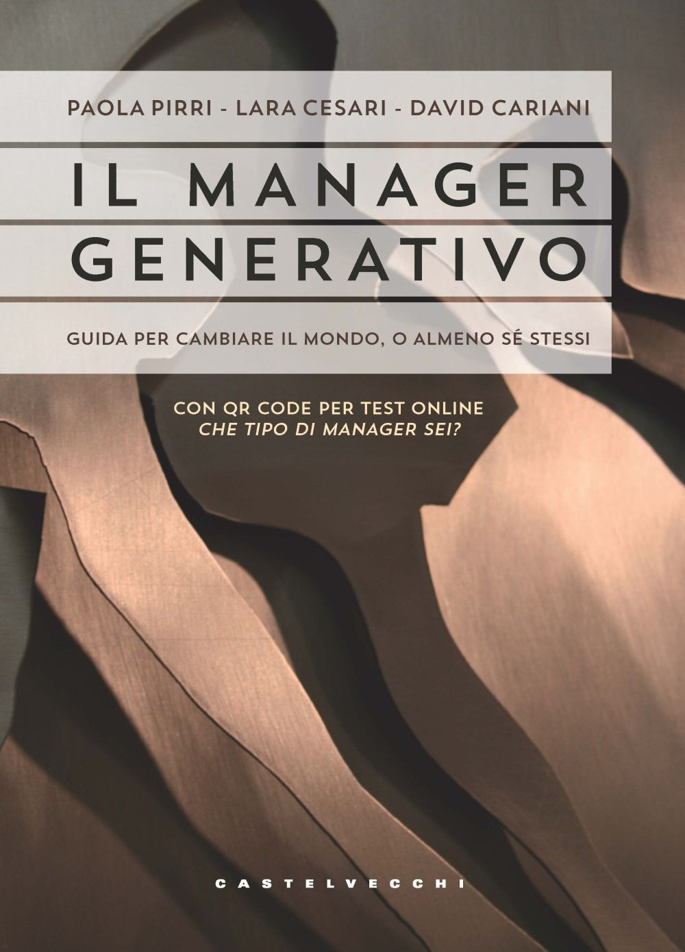 Il manager generativo. Guida per cambiare il mondo, o almeno sé stessi. Che tipo di manager sei?