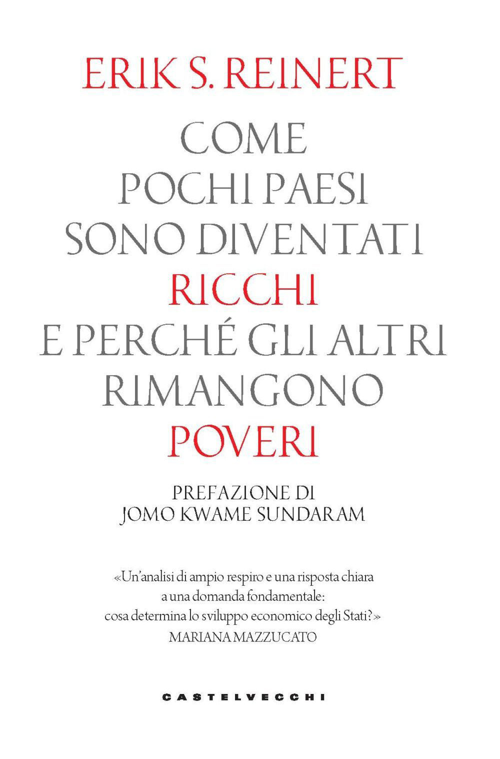 Come pochi paesi sono diventati ricchi e perché gli altri rimangono poveri