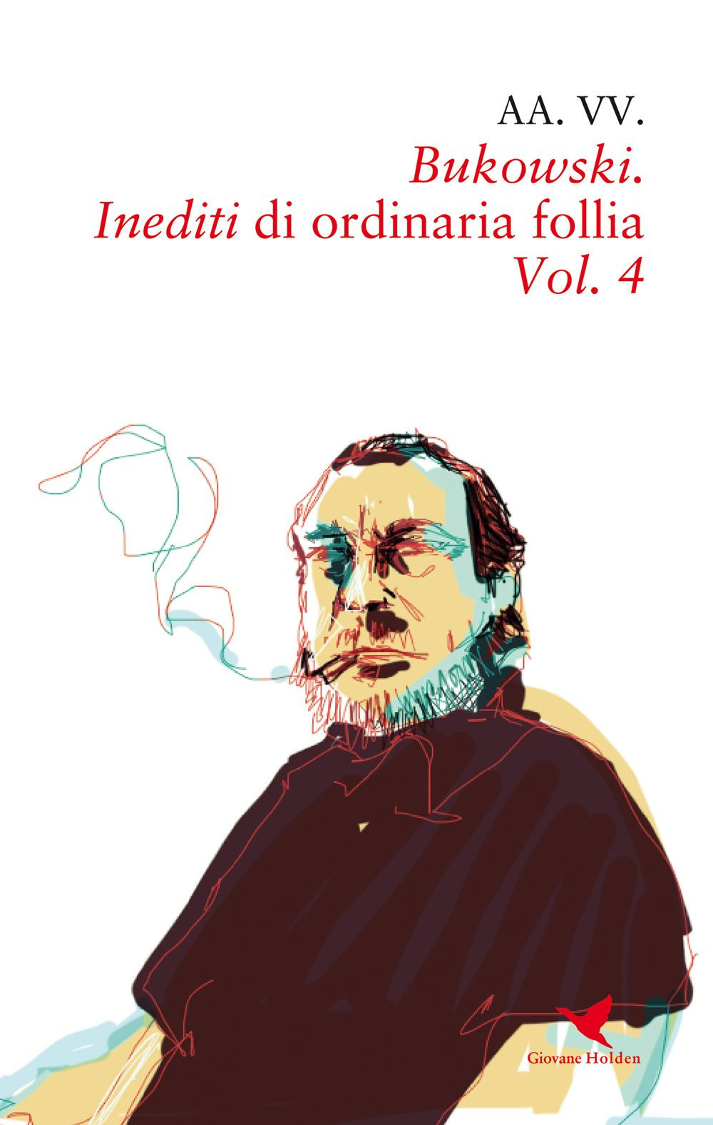 Bukowski. Inediti di ordinaria follia. Vol. 4
