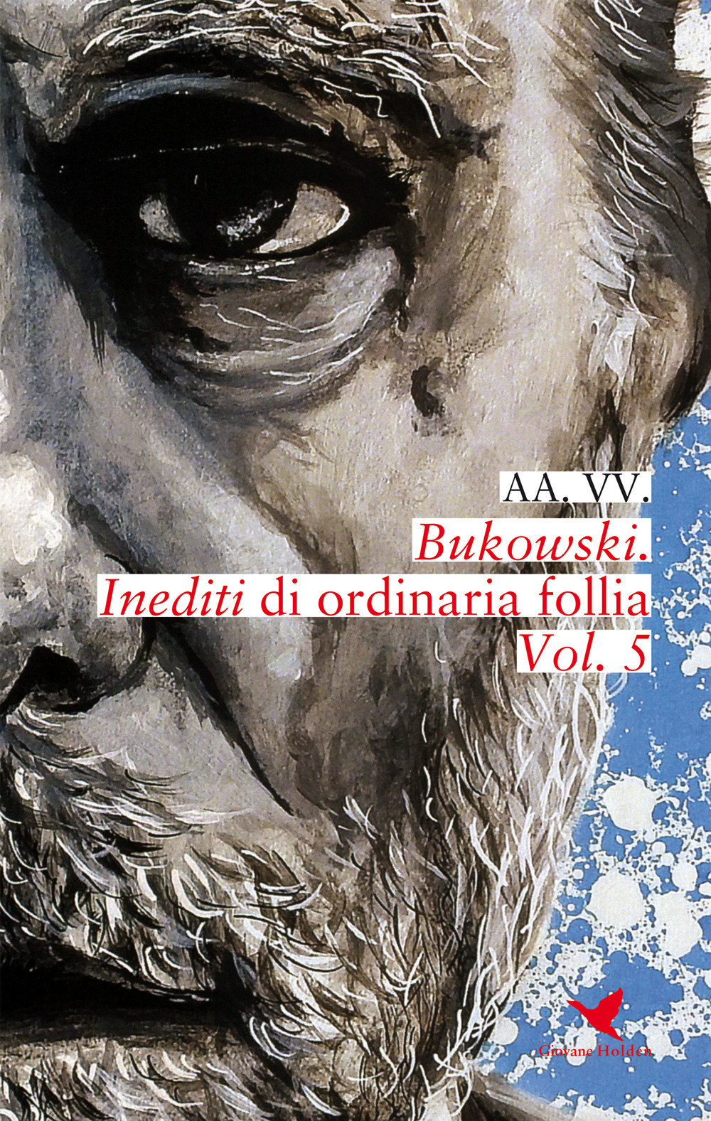 Bukowski. Inediti di ordinaria follia. Vol. 5