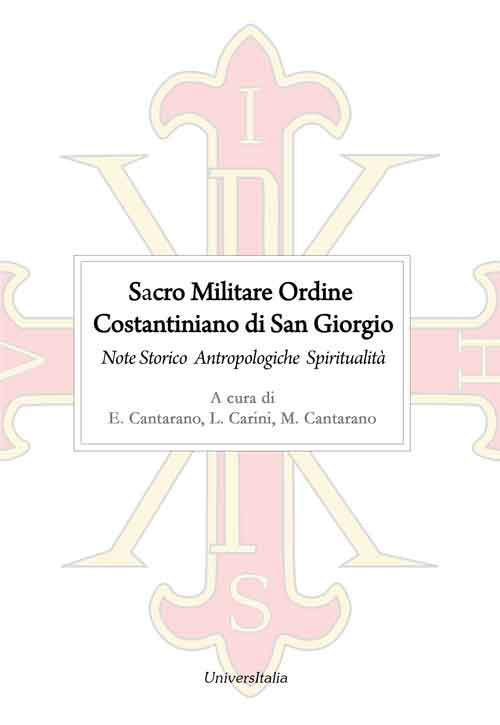 Sacro Militare Ordine Costantiniano di San Giorgio. Note storico-antropologiche e di spiritualità