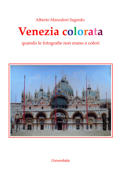 Venezia colorata. Quando le fotografie non erano a colori