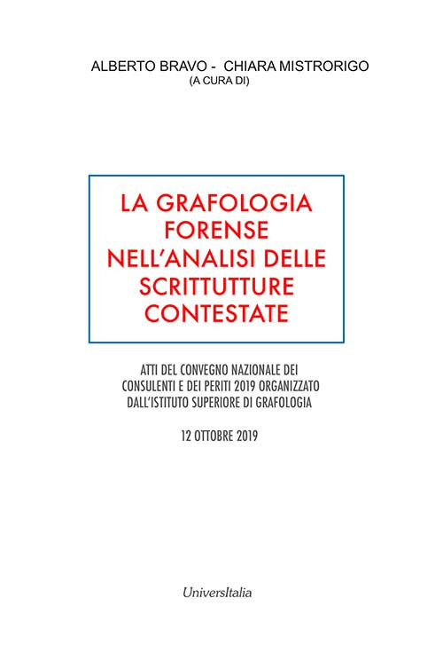 La grafologia forense nell’analisi delle scritture contestate. Atti del convegno nazionale dei consulenti e dei periti (Roma, 12 ottobre 2019)