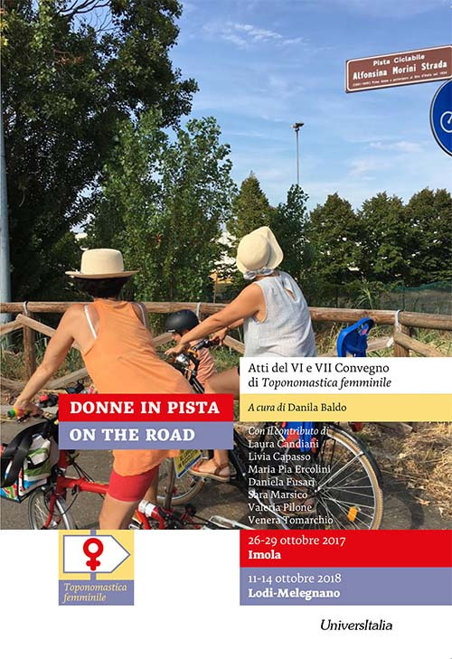 Donne in pista On the road. Atti del VI e VII Convegno di Toponomastica femminile (Imola, 26-29 ottobre 2017; Lodi-Melegnano, 11-14 ottobre 2018)