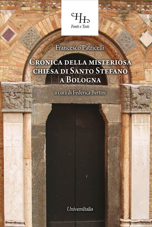 Relazione historica ovvero Chronica della misteriosa chiesa di San Stefano a Bologna