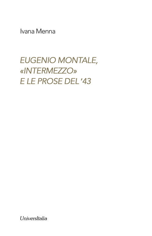 Eugenio Montale. «Intermezzo» e le prose del ̍43