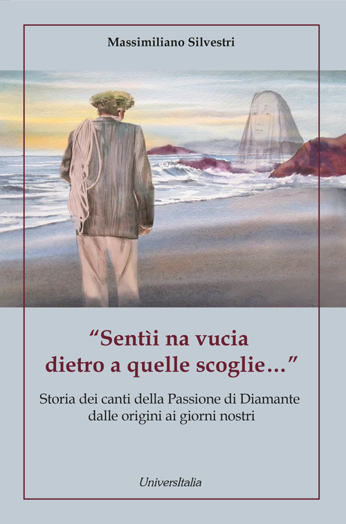 «Sentìi na vucia dietro a quelle scoglie…» Storia dei canti della Passione di Diamante dalle origini ai giorni nostri