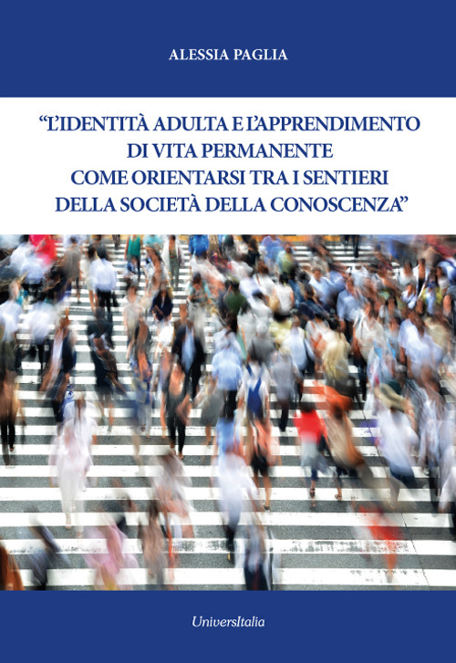 L'identità adulta e l’apprendimento di vita permanente. Come orientarsi tra i sentieri della società della conoscenza