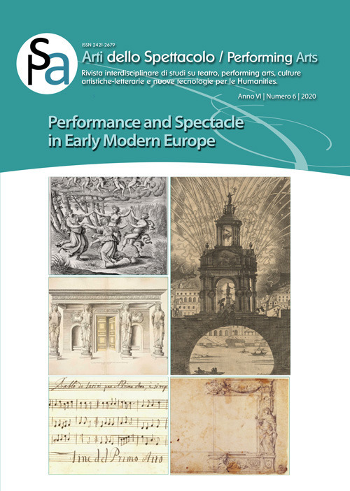 Arti dello spettacolo. Performing arts. Rivista interdisciplinare di studi su teatro, performing arts, culture artistiche-letterarie e nuove tecnologie per le humanities. Vol. 6: Performance and spectacle in early modern Europe