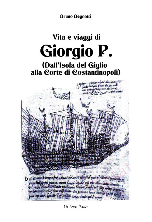 Vita e viaggi di Giorgio P. (Dall’Isola del Giglio alla Corte di Costantinopoli)