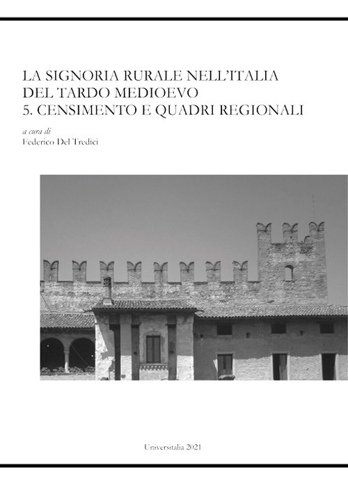 La signoria rurale nell’Italia del tardo Medioevo. Censimento e quadri regionali. Vol. 1-2