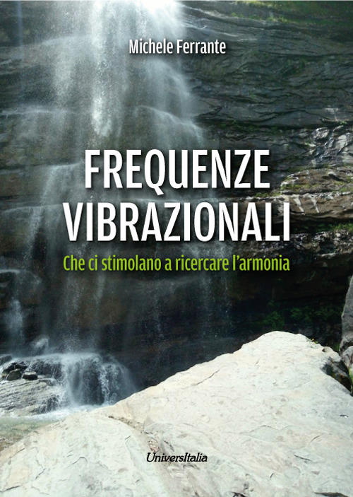 Frequenze vibrazionali. Che ci stimolano a ricercare l’armonia