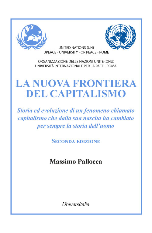 La nuova frontiera del capitalismo. Storia ed evoluzione di un fenomeno chiamato capitalismo che dalla sua nascita ha cambiato per sempre la storia dell'uomo