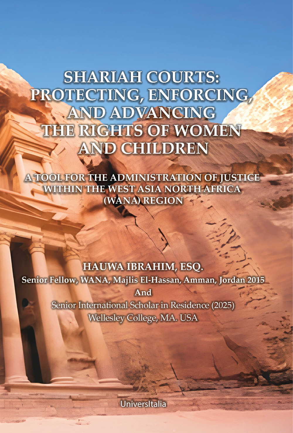 Shariah courts: protecting, enforcing, and advancing the rights of women and children. A tool for the administration of justice within the West Asia North Africa (Wana) region