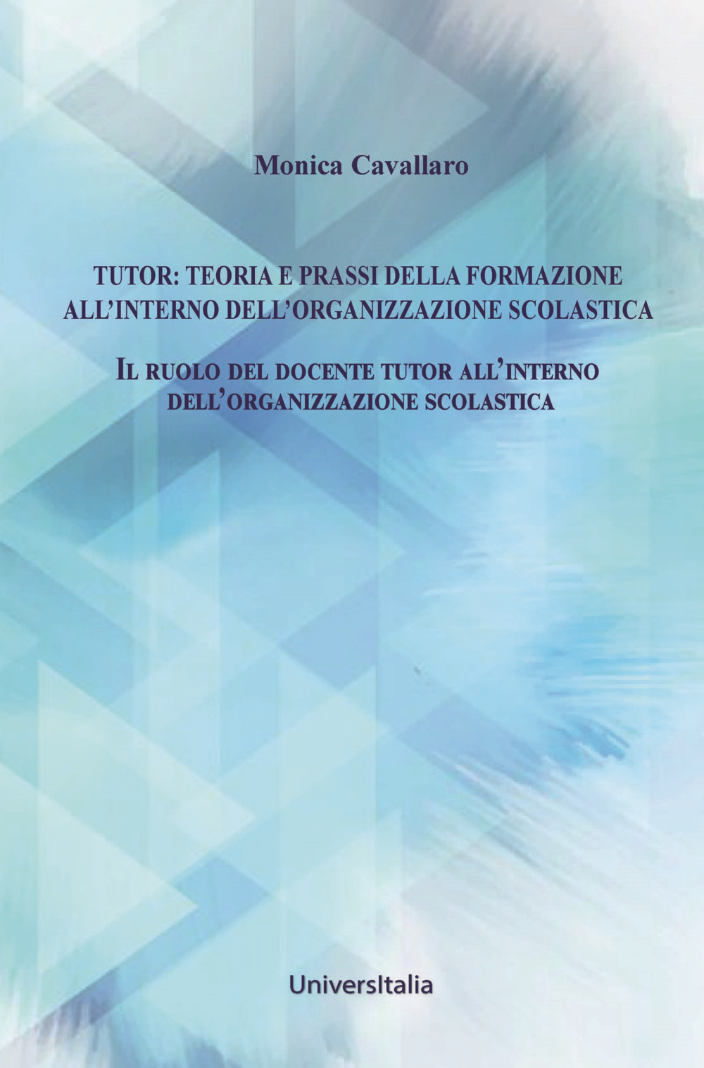 Tutor: teoria e prassi della formazione all'interno dell'organizzazione scolastica. Il ruolo del docente tutor all’interno dell’organizzazione scolastica